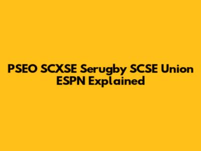 PSEO SCXSE Serugby SCSE Union ESPN Explained