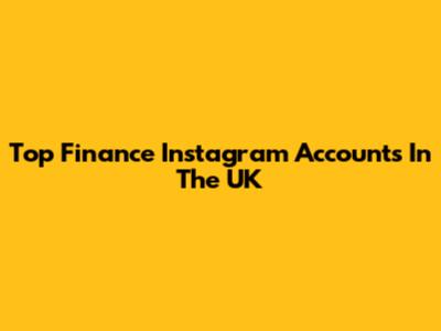 Top Finance Instagram Accounts In The UK